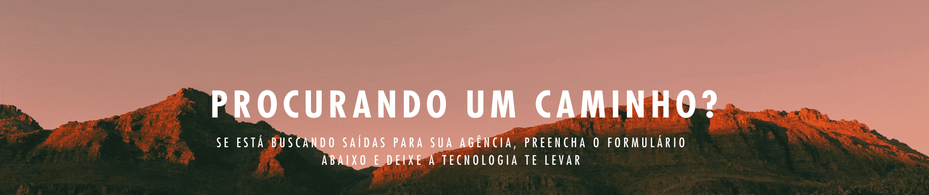 Deixe a tecnologia te levar